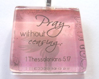 Pray without ceasing - Glass tile Pendant Necklace