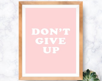 Don't Give Up, Printable Decor, Pink, White, Wall Art, Inspirational Quote, Digital Download, Multiple Sizes, Instant Download