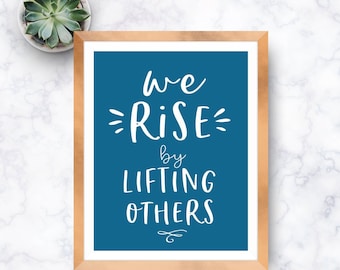 We Rise by Lifting Others, Printable Decor, Teal, White, Wall Art, Inspirational Quote, Digital Download, Multiple Sizes, Instant Download