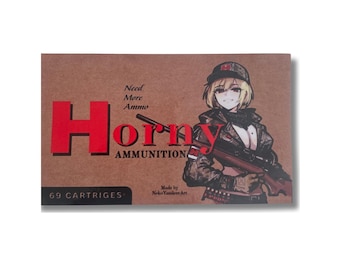 May include: A brown cardboard box with the word "Horny" in large red letters. The word "AMMUNITION" is below. An anime-style illustration of a woman in military attire holding a rifle is on the right. The text "Need More Ammo" is above the word "Horny".