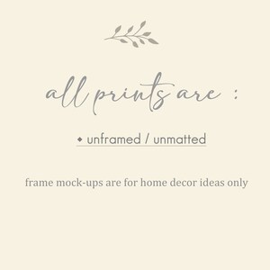 May include: Text that reads "all prints are: &bull; unframed / unmatted" with a small floral design above the text. The text below reads "frame mock-ups are for home decor ideas only".