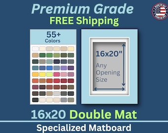 May include: A 16x20 inch double mat board with a choice of 55+ colors. The mat board is made in the USA and offers free shipping. The mat board can be customized with any opening size.