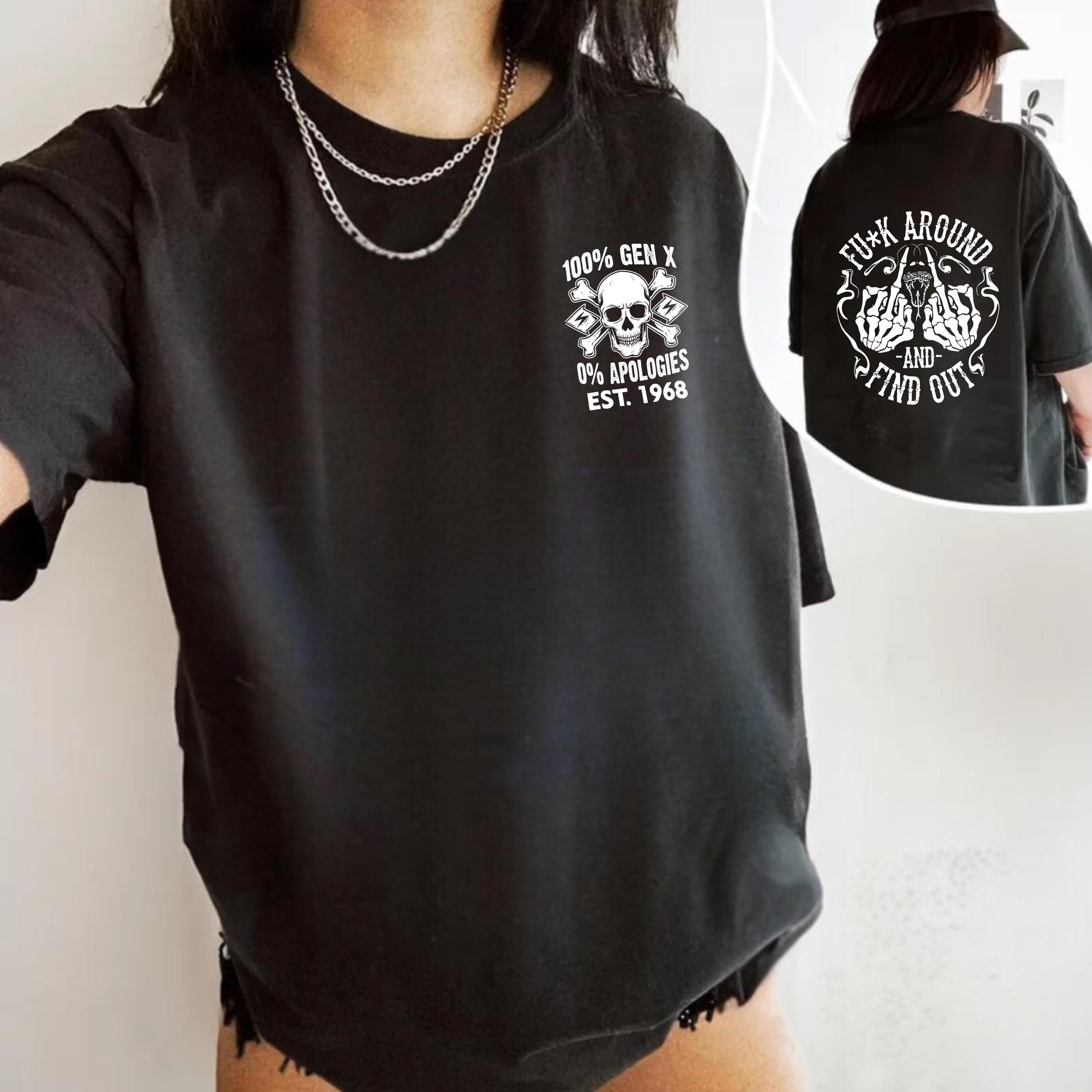 Fuck Around And Find Out 100% Gen X Custom Year Shirt, Funny Gen X Attitude Tee, Bold Statement Retro Vintage Style T-Shirt