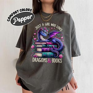 Just a Girl Who Loves Dragons and Books Shirt Comfort Colors Book Lover Shirt Fantasy Reading Dragon Tee Gift for Readers