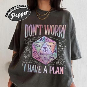 Don&#39;t Worry I Have a Plan Comfort Colors Shirt, D20 Dice Tshirt, D20 System Shirts, Funny Gamer Shirt, Gifts for Gamer, Playing Game Shirt
