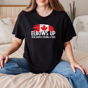 Proud Canadian Shirt, Elbows Up True North Strong & Free Tee, Patriotic Canada Day T-Shirt, Maple Leaf National Pride Outfit