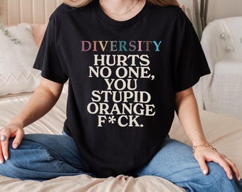 Diversity Hurts No One Funny Political T-Shirt, Anti Racism Statement Tee, Equality and Inclusion Shirt, Bold Activism Slogan Tee