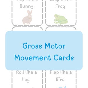 May include: A set of Gross Motor Movement Cards with illustrations and text. The cards feature a bunny, frog, log, and bird, with instructions like "Hop like a Bunny" and "Flap like a Bird". The cards are designed with a light blue and white color scheme.