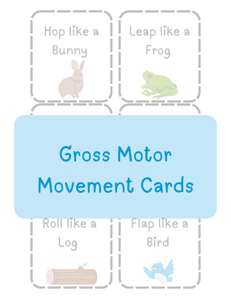 May include: A set of Gross Motor Movement Cards with illustrations and text. The cards feature a bunny, frog, log, and bird, with instructions like "Hop like a Bunny" and "Flap like a Bird". The cards are designed with a light blue and white color scheme.