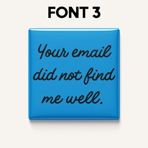 May include: A square, bright blue button with the text "Your email did not find me well" in black cursive font. The words "FONT 3" are at the top in black, sans-serif font.