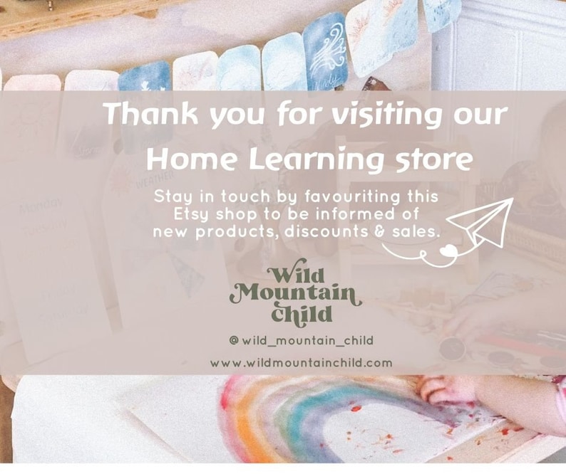 May include: Thank you for visiting our Home Learning store. Stay in touch by favouriting this Etsy shop to be informed of new products, discounts & sales. Wild Mountain Child @wild_mountain_child www.wildmountainchild.com