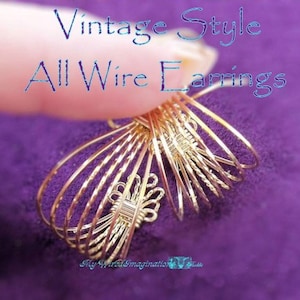 Earring Tutorial Vintage Style Earring All Wire  Earring, Wire Wrapping Earring Tutorial, Jewelry Pattern, PDF Instructions, Wire Wrapping
