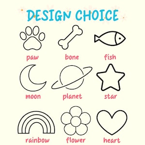May include: A black and white graphic design sheet with 10 different design choices for a custom pet tag. The design choices include a paw print, bone, fish, moon, planet, star, rainbow, flower, and heart.