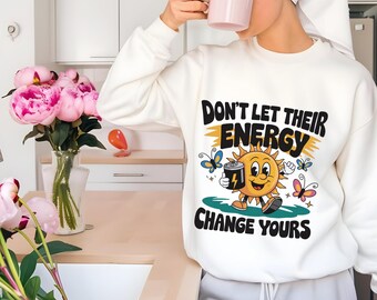 Laat hun energie de jouwe niet veranderen png, geestelijke gezondheid png, positieve svg, vrouwenshirt png, bestseller tshirt png, motiverende sublimatie