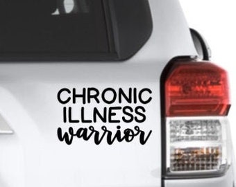 Chronic Illness Warrior Vinyl Decal Bumper Sticker, Chronic Pain Warrior Glass Can Sticker, Chronically Ill, Spoonie Warrior, Autoimmune