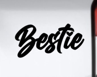 Bestie vinyl decal sticker, Best Friend Gift, Besties Forever, Soul Sister, Bad Bitches, Hey Besties, Bottle Decal, Gift For My Bestie