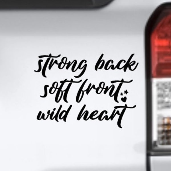Strong Back Soft Front Wild Heart Vinyl Decal Bumper Sticker, Brené Brown Braving the Wilderness, Dare to Lead,  Unlocking Us Podcast, Quote