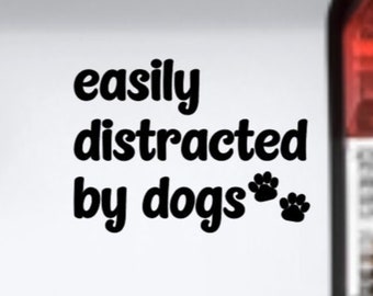 Easily Distracted By Dogs vinyl decal bumper sticker, Dog Mom, Laptop Tumbler Dog Sticker, Dog Lover Gift, Will Stop for Dogs, Funny Pet