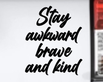 Stay Awkward Brave and Kind vinyl decal bumper sticker, tumbler laptop Brené Brown Braving the Wilderness, Dare to Lead Unlocking Us Podcast