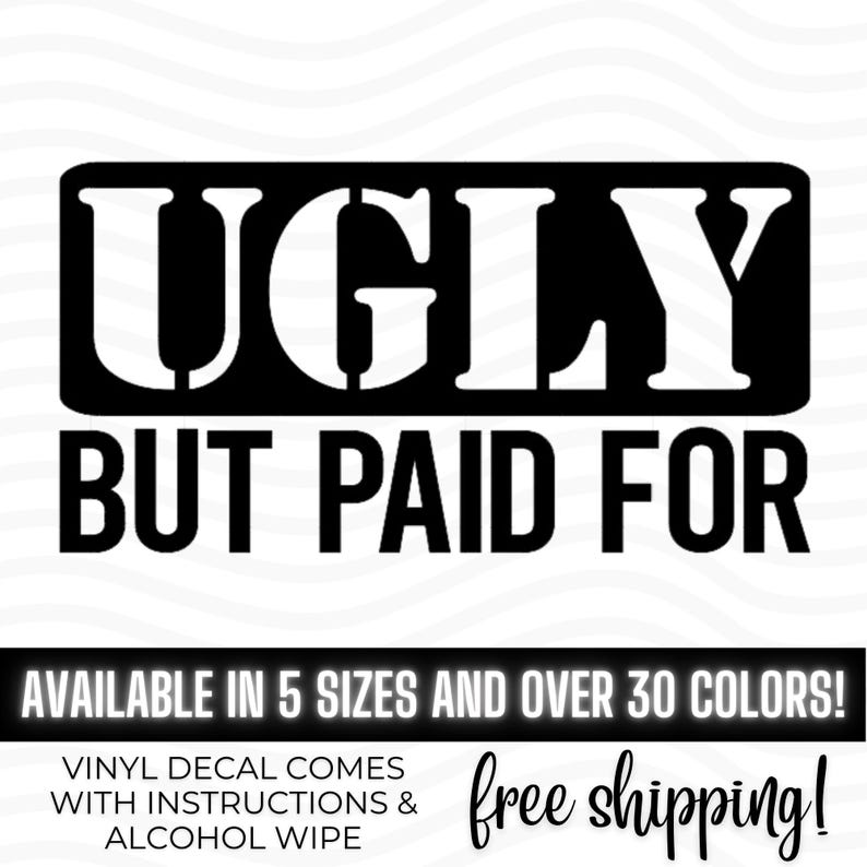 Ugly But Paid For vinyl decal sticker bumper, Dave Ramsey Debt Free, Official Dave Car, Paid Off Car, Debt Is Dumb Cash Is King image 1