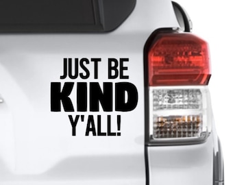 Just Be Kind Y'all  vinyl decal bumper sticker, Kindness Is Cool, Be Kind Sticker, Grateful Thankful Blessed, Kindness Is Cool, Laptop