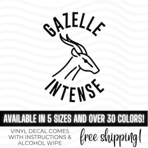 May include: Black and white vinyl decal of a gazelle with the text "GAZELLE INTENSE" around it. The decal is available in 5 sizes and over 30 colors. Free shipping is included.