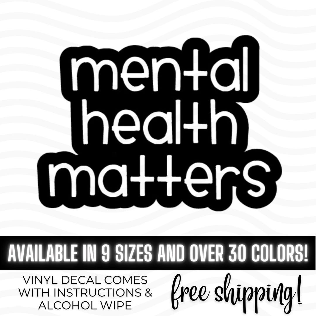 Mental Health Matters Vinyl Decal Bumper Sticker, Suicide Awareness You ...