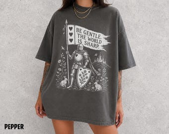 Medieval Knight Shirt, Be Gentle The World Is Sharp Tee, Fantasy Graphic Shirt, Dark Academia Gift, Comfort Colors Tee