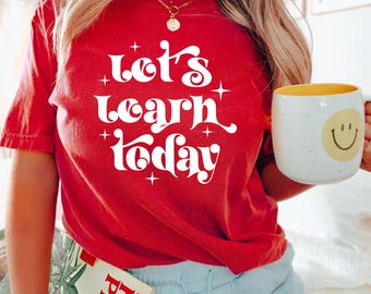 Let's Learn Today Teacher Shirt, Teacher Life Shirt, Teacher Shirts, Teacher Motivational Shirt, Gift For Teacher, Teacher Inspirational Tee