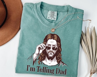 Comfort Colors® Funny Jesus Shirt, I'm Telling Dad Tee, Christian Meme Shirt, Religious Humor Tee, Christian Graphic Tee, Father's Day