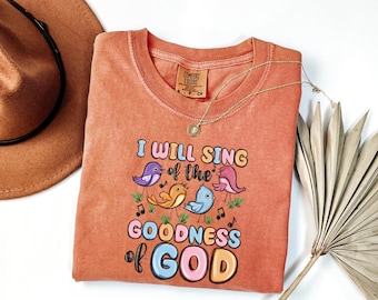 Comfort Colors® Ich werde von der Güte Gottes Shirt, Bibel Vers T-Shirt, religiöses Shirt, christliches T-Shirt, Kirche Shirt, Jesus Shirt singen