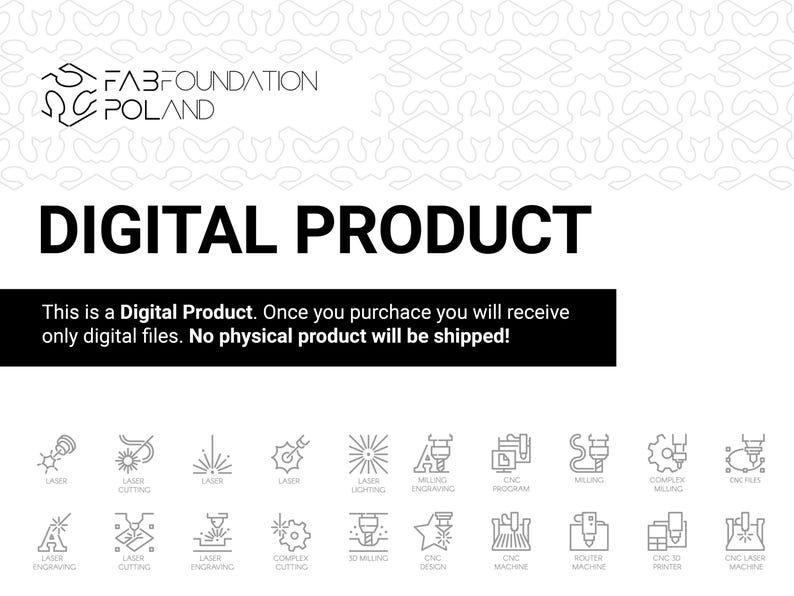 Pu&ograve; includere: Grafica bianca con la scritta "DIGITAL PRODUCT" e un disclaimer sui file digitali. Sotto, icone che rappresentano il taglio laser, l'incisione e i processi CNC. Il logo FABFOUNDATION POLAND &egrave; in alto.