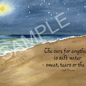 May include: A watercolor painting of a beach scene at night with a full moon and stars in the sky. The quote "The cure for anything is salt water - sweat, tears or the sea." by Isak Dinesen is written on the sand.