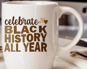 Celebrate Black History All Year Mug - 14 oz Ceramic Coffee Cup
