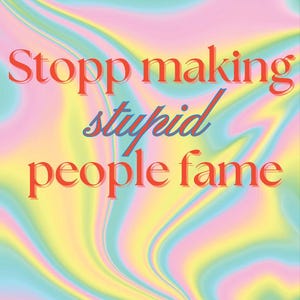 Könnte beinhalten: Ein farbenfrohes, abstraktes Design mit einem Wirbelmuster in Rosa, Gelb und Blau. Der Text "Stopp making stupid people fame" ist in Rot und Blau überlagert und erzeugt eine kühne visuelle Aussage.