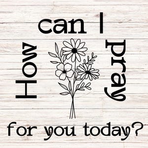 Christian SVG, How Can I Pray For You Today svg, Pray svg, Prayer svg, Jesus SVG, Religious SVG, digital printable, digital download file