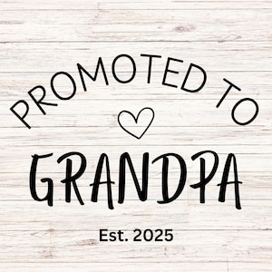 Nonno SVG, promosso a nonno 2025 svg, file di download digitale, stampabile digitale, nonno svg, festa del papà, regalo personalizzato per papà