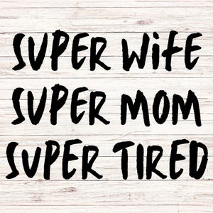 Super femme maman fatiguée SVG PNG, SVG drôle, fichier de téléchargement numérique, numérique imprimable, citation drôle svg, sarcastique, impertinent svg png, Funny Mom Life
