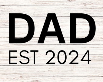 Dad EST 2024 SVG, Dad svg, Dad PNG, svg file download, digital download file, svg file, png file, digital prints, instant download