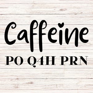 Enfermeira engraçada svg Cafeína SVG Cafeína PO Q4H PRN png svg Termo médico svg png Enfermeira png Humor de enfermeira svg Cafeína png Humor de enfermeira engraçado