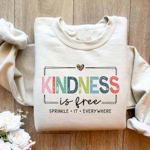 Kindness is Free Sprinkle it Sweatshirt, Positive Saying Sweatshirt, Be Kind Sweatshirt, Cute Women Sweatshirt, Retro Positive Shirt
