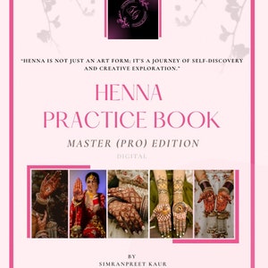 May include: A digital Henna Practice Book for beginners and professionals. The cover features a pink background with a quote about henna, the title "Henna Practice Book", and a collage of images of henna designs on hands.