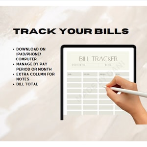 May include: A digital bill tracker template on a tablet screen. The template has columns for bill name, due date, amount due, and notes. The text "BILL TRACKER" is at the top of the template.