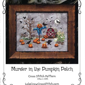 May include: Cross stitch pattern titled "Murder in the Pumpkin Patch" featuring a Halloween scene. The design includes a scarecrow, pumpkins, a barn, crows, and a full moon. The pattern measures 144w x 104h.