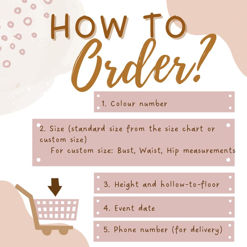 May include: A graphic with the text "HOW TO Order?" in brown script. The image provides instructions for ordering, including color number, size, measurements, height, event date, and phone number. A shopping cart graphic is also included.