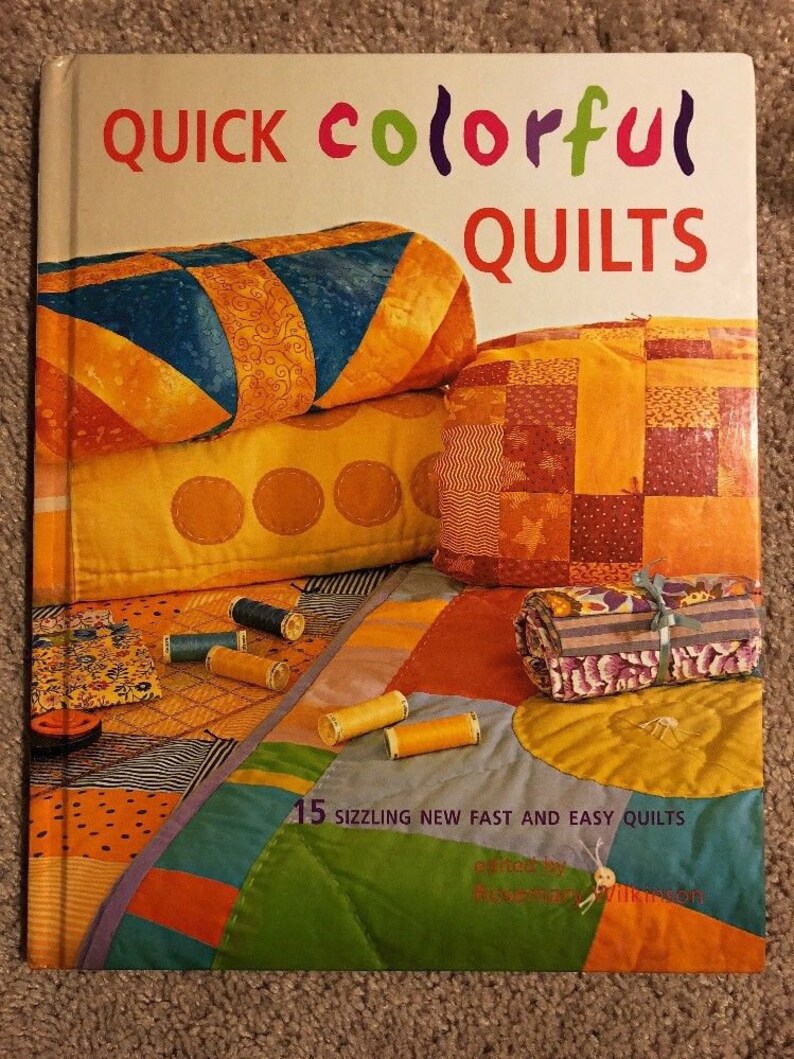 Quick colourful quilts : 15 sizzling new fast and easy quilts