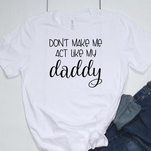 Don't Make Me Act Like My Daddy Silhouette SVG File Digital Download image 2