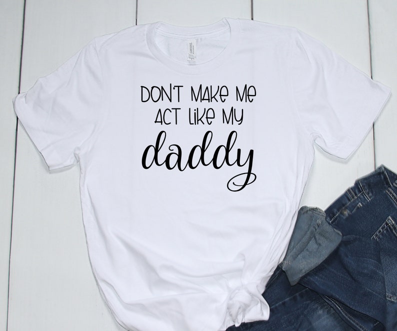 Don't Make Me Act Like My Daddy Silhouette SVG File Digital Download image 2