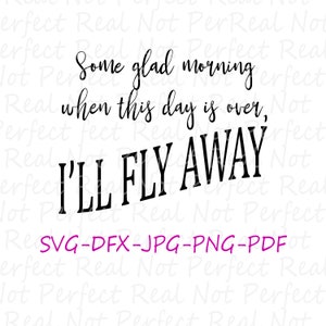 I'll Fly Away SVG Decal Digital Download File for T-Shirts, Wall Art, Cars and More image 1