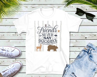 Friends Never Say Goodby with Woodland Background Sublimation Image for T-Shirt Bag or More